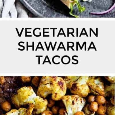 Chickpea & Cauliflower Vegetarian Shawarma Tacos